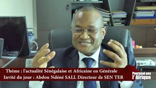 Votre émission ''Pourquoi pas l'Afrique'' reçoit Abdou NDENE SALL Directeur SEN TER