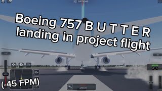 -45fpm butter in project flight using a 757 #swiss001landing