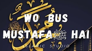 Wo bus Mustafaﷺ Hai|Farhan Ali Waris|Rabiul Awal Naat|Famous Naat shareef|Islamic Studio