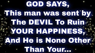 GOD SAYS, This man was sent by The DEVIL To Ruin YOUR HAPPINESS, And ✝️ Jesus Says 💌 #jesusmessage