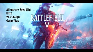 Battlefield V | Ultra , 2K (1440p) , GamePlay | Alienware Area 51m