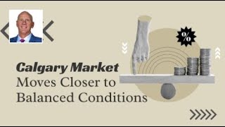 Calgary Market Moves Closer to Balanced Conditions