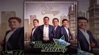 Los Alegres Del Barranco - El Chuy De Chicago (Estudio 2018) EXCLUSIVO