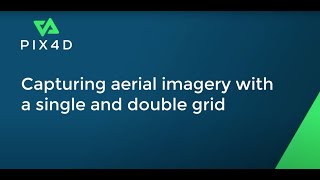 Pix4D - Capturing aerial imagery with a single and double grid