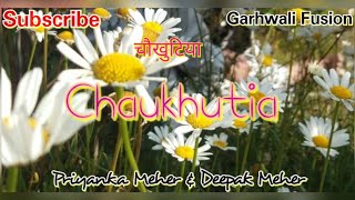 Chaukhutiya || Latest Uttarakhand Jhora Folk || Priyanka Meher & Deepak Meher