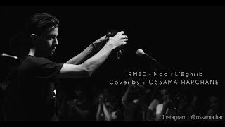 OSSAMA - RMED by Nadir L'eghrib (Cover) Live Studio Version