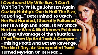 Wife: "I Can't Wait To Try Your Huge Johnson Again Cuz My Hubby's One Is Half The Size, So Boring"
