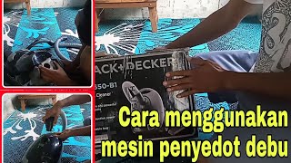 Cara menggunakan penyedot debu, vacum cleaner.