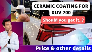 Ceramic coating for Mahindra XUV 700 | Price | Is it usefull | should you get it