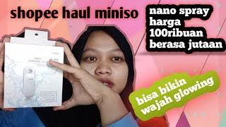 SHOPEE HAUL MINISO NANO SPRAY MURAH 100k