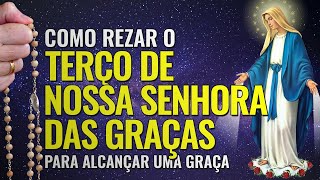 COMO REZAR O TERÇO DE NOSSA SENHORA DAS GRAÇAS PARA ALCANÇAR UMA GRAÇA?