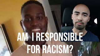 Am I Responsible for Racism?