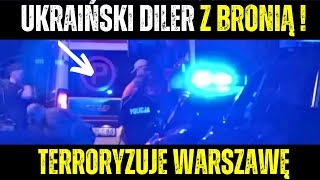 Uzbrojony Ukrainiec sterroryzował Warszawską Ulicę - Wiadomości Kryminalne