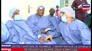 DISTRICT SANITAIRE DE YEUMBEUL : 1500 PATIENTS DE LA CATARACTE RETROUVENT LE SOURIRE GRÂCE À DIRECT