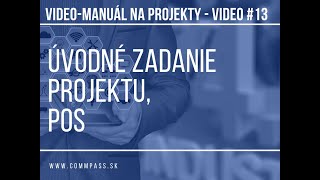 Video-manual na projekty Video_13 Úvodné zadanie projektu_Project Overview Statement_POS