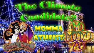 The Climate Candidate? WIth Momma Atheist