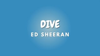 DIVE + Lyrics | ED SHEERAN