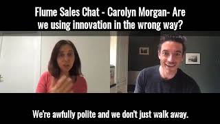 Flume Sales Chat - Carolyn Morgan- Are we using innovation in the wrong way?