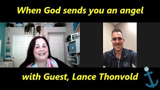 When God Sends You an Angel | Guest, Lance Thonvold, Part 2