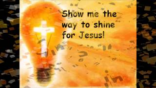 Show me the way to shine for Jesus