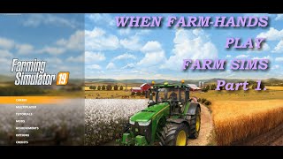 When Farm-hands Play Farm Sims Pt 1