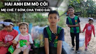 “ĐẪM NƯỚC MẮT” Mẹ Chế.t Sớm Người Cha Vô Tâm Theo Gái,Để Lại Hai Anh Em Mồ Coi Hiện Tại Ra sao