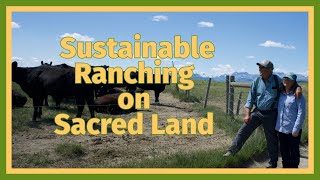 Conservation for the Future: Sustainable Ranching on Sacred Land, Glacier County, MT