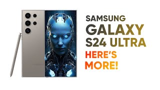 Samsung Galaxy S24 Ultra – Here’s More!