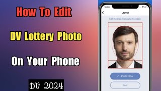 How To Edit DV Lottery Photo on Your Phone | DV 2024 | DV Lottery Photo