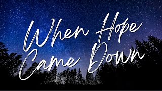 WHEN HOPE CAME DOWN - Kari Jobe | lyric video