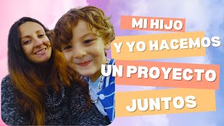 ¡¡MI HIJO Y YO HACEMOS UN PROYECTO JUNTOS!!