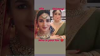 Alia bhatt vs Shivangi joshi...🤩🤩