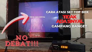 Cara atasi SET TOP BOX tidak ada sinyal PALING AMPUH!!!