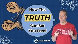 How The Truth Can Set You Free!