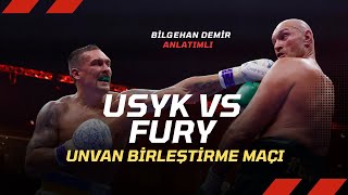 Tarihi Fury vs Usyk Unvan Birleştirme Maçını Bilgehan Demir Anlattı