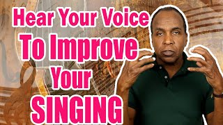 Learning To Hear Your Voice To Improve Your Singing | #singingtips #singingtechniques | SFC!