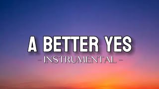 A BETTER YES | Instrumental