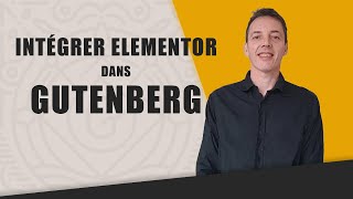 Intégrer elementor à guntenberg de wordpress