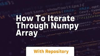 how to iterate through numpy array