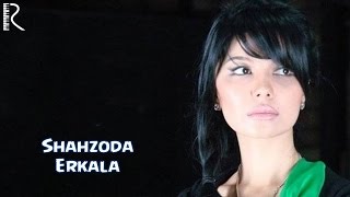 Shahzoda - Erkala (Official video)