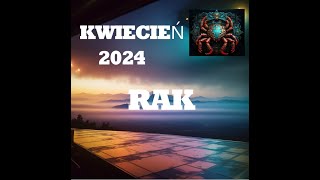 RAK  - HOROSKOP NA MIESIĄC KWIECIEŃ 2024R