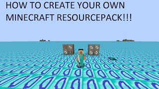 HOW TO CREATE YOUR OWN MINECRAFT RESOURCEPACK, ANY VERSION!