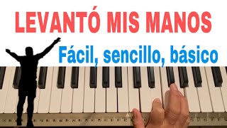 LEVANTÓ MIS MANOS PIANO FÁCIL | TUTORIAL PIANO BÁSICO