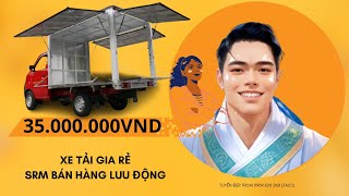 XE BÁN HÀNG LƯU ĐỘNG K9 SRM ĐỜI 2023 - 35 TRIỆU NHẬN XE