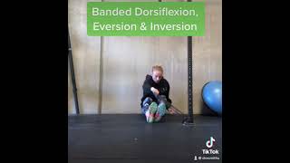 Banded Dorsiflexion, Eversion & Inversion