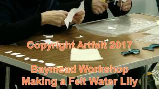 Have Fun watching a Felt Water Lily being made at my Baymead Workshop