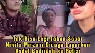 Tak Bisa Lagi Tahan Sabar, Nikita Mirzani Diduga Laporkan Vadel Badjideh ke Polisi.