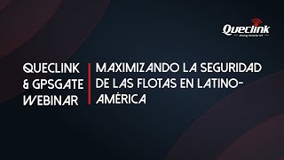 Queclink & GpsGate Webinar：Maximizando la seguridad de las flotas en Latinoamérica （ES）2023/01/26