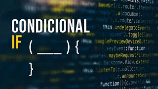 Cómo programar condicionales  - Sentencia CONDICIONAL IF