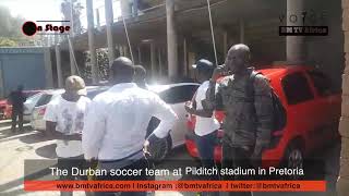 The Durban soccer team and funs arrived at the Pilditch stadium in Pretoria